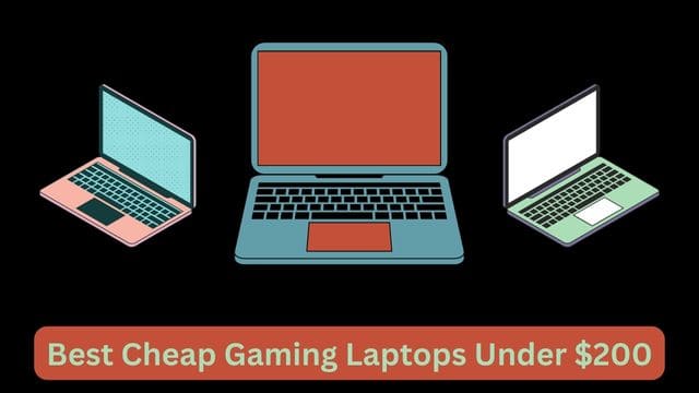Best Cheap Gaming Laptops Under $200