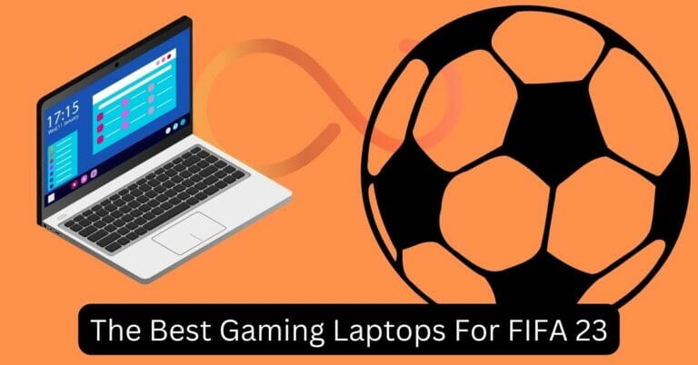 The Best Gaming Laptops For FIFA 23