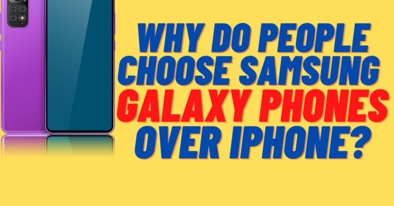 Why do people choose Galaxy Phones over IPhone?
