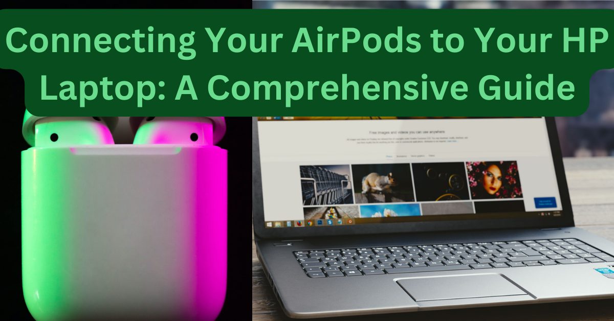 Connecting Your AirPods to Your HP Laptop