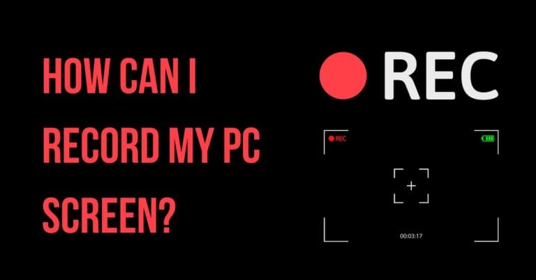 How Can I Record My Pc Screen?